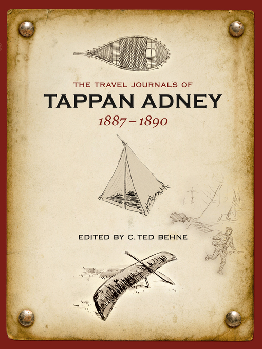 Title details for The Travel Journals of Tappan Adney, Volume 1, 1887-1890 by C. Ted Behne - Wait list